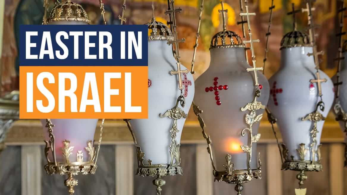 Easter in Israel a vacation you wouldn't miss for the world